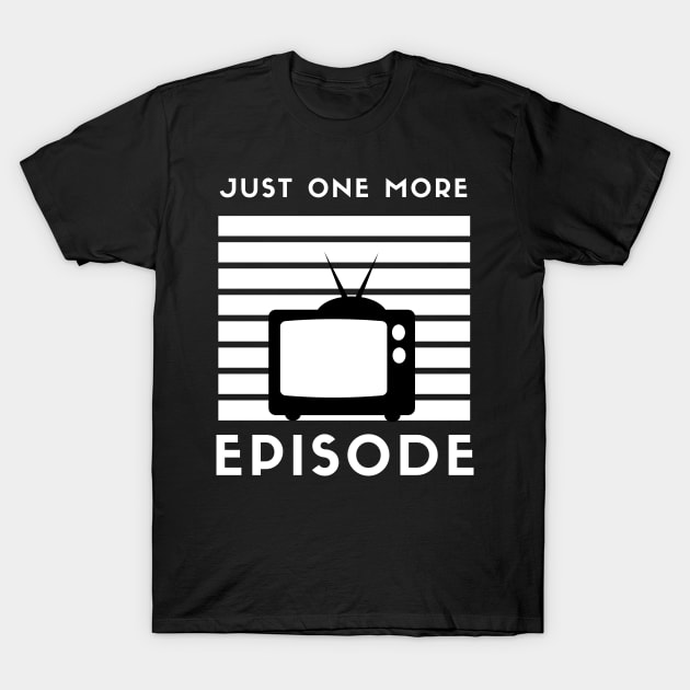 Just One More Episode TV T-Shirt by Minisim